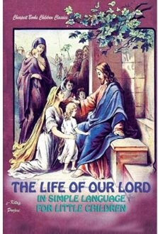 The Life Of Our Lord In Simple Language For Little Children - Anonymous Anonymous