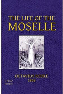 The Life Of The Moselle - Octavius Rooke