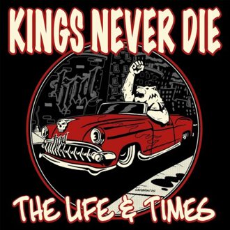 The Life & Times - Kings Never Die