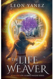 The Life Weaver - The Scarred Realms Series - Leon Yanez