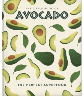 The Little Book Of Avocado : The Ultimate Superfood