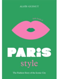 The Little Book Of Paris Style - Fashion Destinations - Alois Guinut