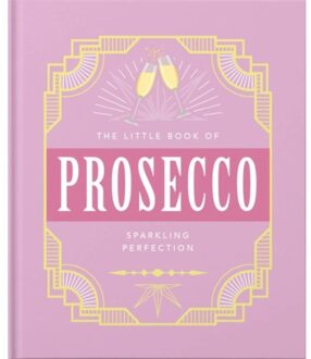 The Little Book Of Prosecco - Little Books Of Food & Drink - OH