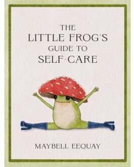The little frog's guide to self-care - Maybell Eequay