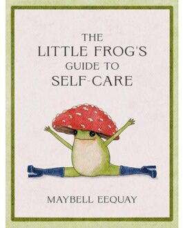 The Little Frog's Guide To Self-Care - Maybell Eequay