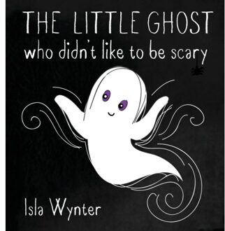 The Little Ghost Who Didn't Like To Be Scary - Wynter, Isla