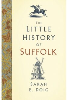 The Little History Of Suffolk - Sarah E. Doig