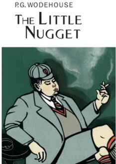 The Little Nugget - Everyman's Library P G Wodehouse - Wodehouse, P.G.