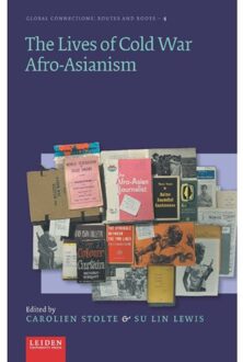 The Lives Of Cold War Afro-Asianism - Global Connections - Routes And Roots