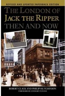 The London Of Jack The Ripper Then And Now - Philip Hutchinson