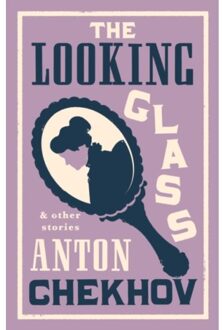 The Looking Glass And Other Stories - Anton Chekhov