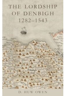 The Lordship Of Denbigh 1282-1543 - Studies In Welsh History - D. Huw Owen