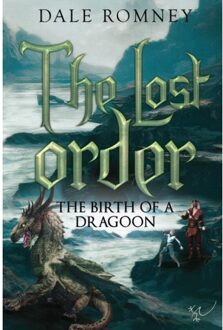 The Lost Order: The Birth Of A Dragoon - Romney, Dale