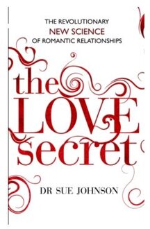 The love secret : the revolutionary new science of romantic relationships - Sue Johnson