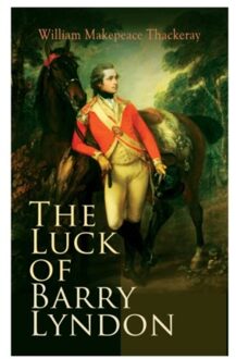 The Luck Of Barry Lyndon - William Makepeace Thackeray