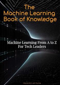 The Machine Learning Book of Knowledge -  Marco van Hurne (ISBN: 9789465014630)