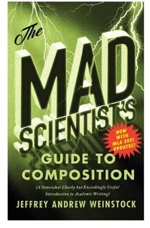 The Mad Scientist’s Guide To Composition - Mla 2021 Update - Jeffrey Andrew Weinstock