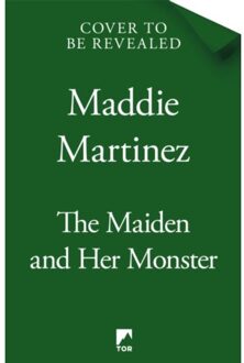 The Maiden And Her Monster - Maddie Martinez