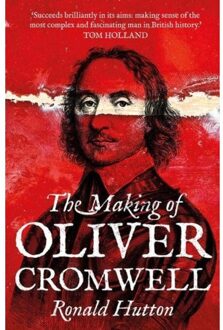 The Making Of Oliver Cromwell - Ronald Hutton