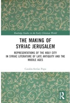 The Making Of Syriac Jerusalem - Routledge Studies In The Early Christian World - Catalin-Stefan Popa