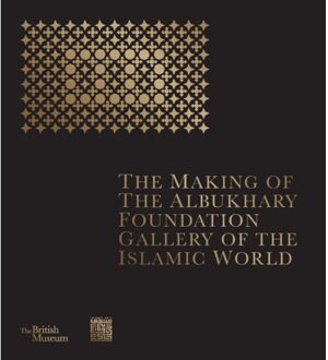 The Making of The Albukhary Foundation Gallery of the Islamic World
