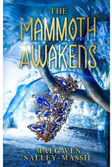 The Mammoth Awakens - Salley-Massie, Maegwen