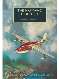 The Man Who Didn't Fly - British Library Crime Classics - Margot Bennett