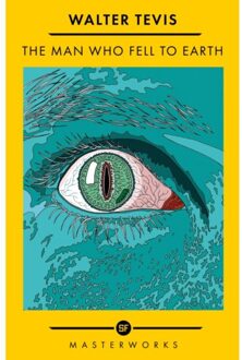 The Man Who Fell To Earth - S.F. Masterworks - Walter Tevis