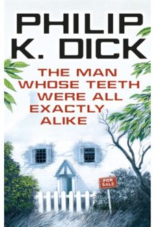 The Man Whose Teeth Were All Exactly Alike - Philip K Dick