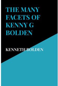 The Many Facets Of Kenny G Bolden - Kenneth Bolden