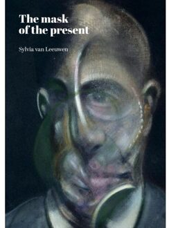 The Mask Of The Present - Sylvia Van Leeuwen