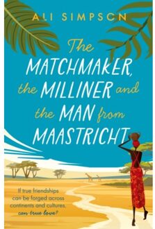 The Matchmaker, The Milliner And The Man From Maastricht - Ali Simpson