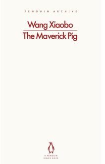 The Maverick Pig - Penguin Archive - Wang Xiaobo