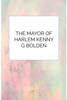 The Mayor Of Harlem Kenny G Bolden - Kenneth Bolden