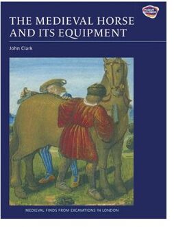 The Medieval Horse and its Equipment, c.1150-1450