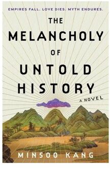 The Melancholy Of Untold History - Minsoo Kang