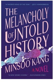 The Melancholy Of Untold History - Minsoo Kang