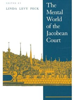 The Mental World Of The Jacobean Court - Linda Levy Peck