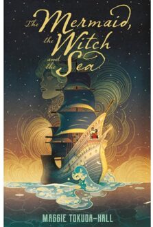The Mermaid, The Witch And The Sea - Maggie Tokuda-Hall
