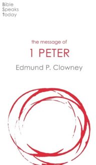 The Message Of 1 Peter - The Bible Speaks Today New Testament - Edmund P Clowney
