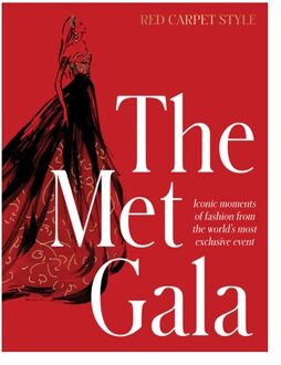 The Met Gala: Red Carpet Style, Iconic Moments Of Fashion From The World's Most - Harper by Design