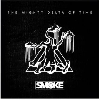 The Mighty Delta Of Time - Smoke