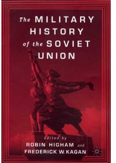 The Military History Of The Soviet Union - Kagan, F.