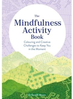 The Mindfulness Activity Book - Adult Activity Book - Dr Gareth Moore
