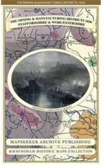 The Mining & Manufacturing Districts 1836 Staffordshire And Worcestershire - Birmingham - Mapseeker Publishing Ltd.