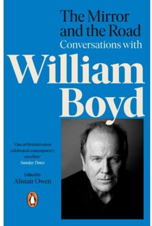 The Mirror And The Road: Conversations With William Boyd - Alistair Owen