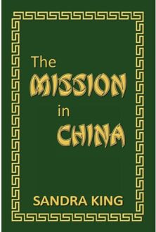 The Mission In China - King, Sandra J