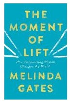 The Moment of Lift: How Empowering Women Changes the World