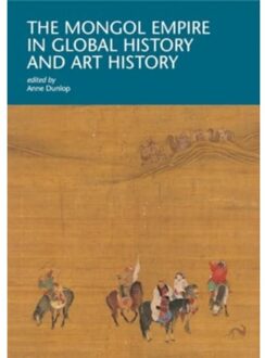 The Mongol Empire In Global History And Art History - I Tatti Research Series