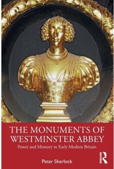 The Monuments Of Westminster Abbey - Peter Sherlock
